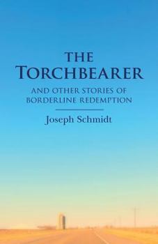Paperback The Torchbearer: and other Stories of Borderline Redemption Book