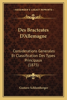 Paperback Des Bracteates D'Allemagne: Considerations Generales Et Classification Des Types Principaux (1875) [French] Book