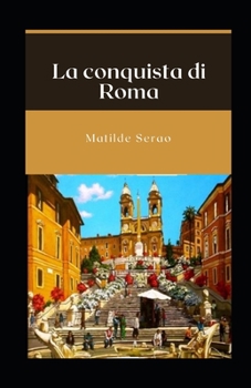 Paperback La conquista di Roma Matilde Serao illustrata [Italian] Book