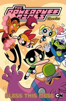 Bless This Mess - Book #5 of the Powerpuff Girls Classics