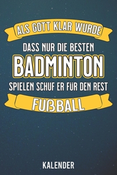 Kalender: 2020 A5 1 Woche 2 Seiten - 110 Seiten - Als Gott klar wurde Badminton