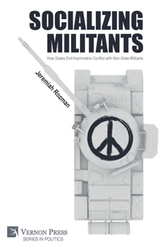 Paperback Socializing Militants: How States End Asymmetric Conflict with Non-State Militants Book