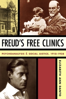 Hardcover Freud's Free Clinics: Psychoanalysis and Social Justice, 1918-1938 Book