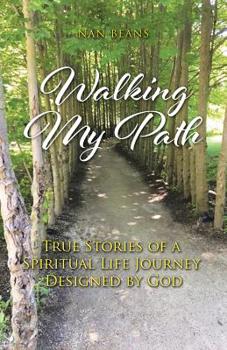 Paperback Walking My Path: True Stories of A Spiritual Life Journey Designed by God Book