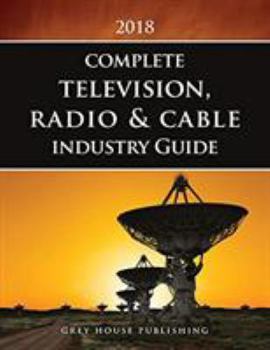 Paperback Complete Television, Radio & Cable Industry Guide, 2018: Print Purchase Includes 1 Year Free Online Access Book