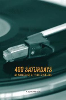 Paperback 400 Saturdays: An Anthology of Vinyl Folklore Book