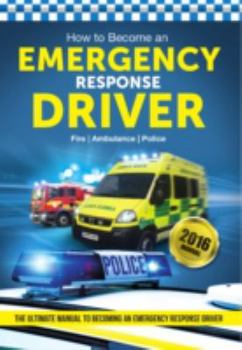 Paperback How to Become an EMERGENCY RESPONSE DRIVER: The ultimate guide to becoming an Emergecy Response Driver Book