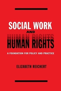 Hardcover Social Work and Human Rights: A Foundation for Policy and Practice Book