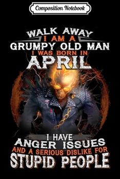 Composition Notebook: Mens Funny I am a Grumpy Old Man I was Born in April Journal/Notebook Blank Lined Ruled 6x9 100 Pages