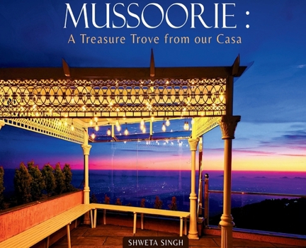 Mussoorie: A Treasure Trove from our Casa