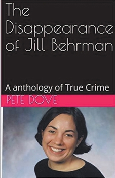 Paperback The Disappearance of Jill Behrman An Anthology of True Crime Book