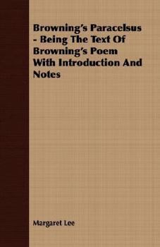 Paperback Browning's Paracelsus - Being the Text of Browning's Poem with Introduction and Notes Book