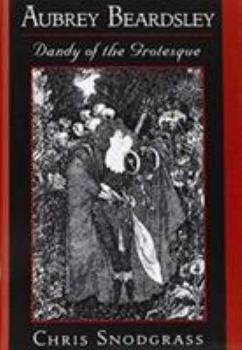 Hardcover Aubrey Beardsley, Dandy of the Grotesque Book