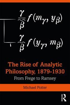 Paperback The Rise of Analytic Philosophy, 1879-1930: From Frege to Ramsey Book