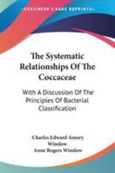 Paperback The Systematic Relationships Of The Coccaceae: With A Discussion Of The Principles Of Bacterial Classification Book