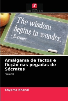 Paperback Amálgama de factos e ficção nas pegadas de Sócrates [Portuguese] Book