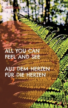 Paperback All you can feel and see: Aus dem Herzen für die Herzen [German] Book