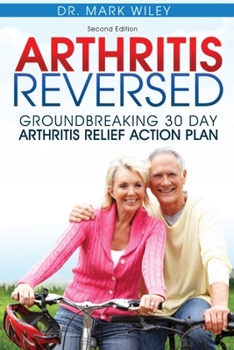 Paperback Arthritis Reversed: Groundbreaking 30-Day Arthritis Relief Action Plan Book