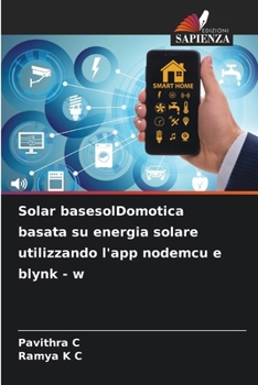 Paperback Solar basesolDomotica basata su energia solare utilizzando l'app nodemcu e blynk - w [Italian] Book