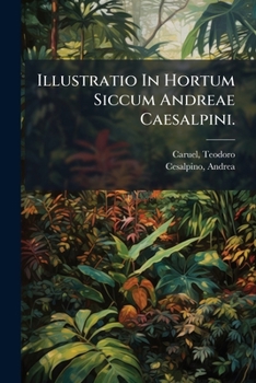 Paperback Illustratio In Hortum Siccum Andreae Caesalpini. [Italian] Book