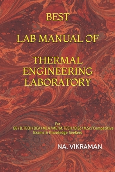 BEST LAB MANUAL OF THERMAL ENGINEERING LABORATORY: For BE/B.TECH/BCA/MCA/ME/M.TECH/B.Sc/M.Sc/Competitive Exams & Knowledge Seekers (2020)