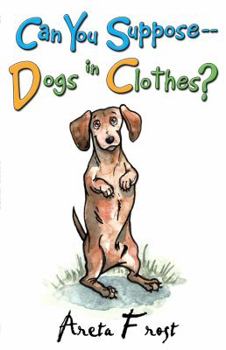 Paperback Can You Suppose -- Dogs in Clothes? Book