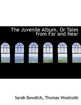 Paperback The Juvenile Album, or Tales from Far and Near [Large Print] Book