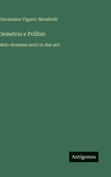 Hardcover Demetrio e Polibio: Melo-dramma serio in due atti [Italian] Book