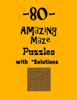 Paperback 80 Amazing Maze Puzzles with Solutions: maze puzzle books Book