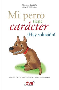 Paperback Mi perro tiene carácter ¡Hay solución! [Spanish] Book