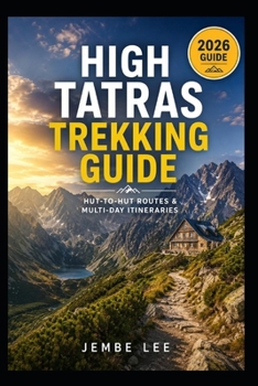 Paperback High Tatras Trekking Guide: Hut-to-Hut Routes & Multi-Day Itineraries Book