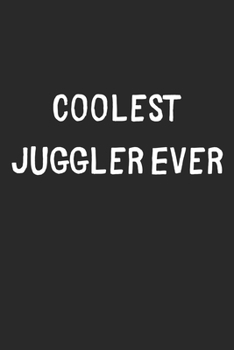 Paperback Coolest Juggler Ever: Lined Journal, 120 Pages, 6 x 9, Cool Juggler Gift Idea, Black Matte Finish (Coolest Juggler Ever Journal) Book