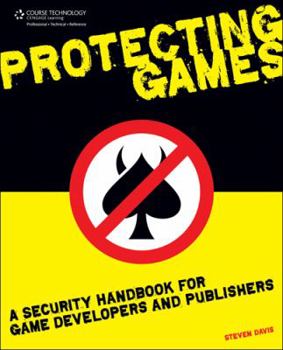 Paperback Protecting Games: A Security Handbook for Game Developers and Publishers Book