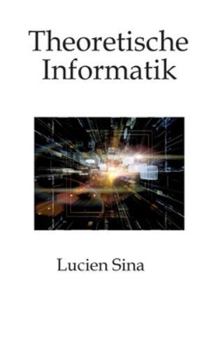 Theoretische Informatik: Klar, kompakt, praxisnah