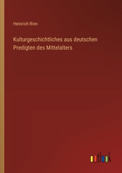 Paperback Kulturgeschichtliches aus deutschen Predigten des Mittelalters [German] Book