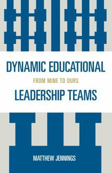 Paperback Dynamic Educational Leadership Teams: From Mine to Ours Book