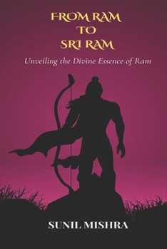 Paperback From Ram to Sri Ram: Unveiling the Essence of Divine Ram Book