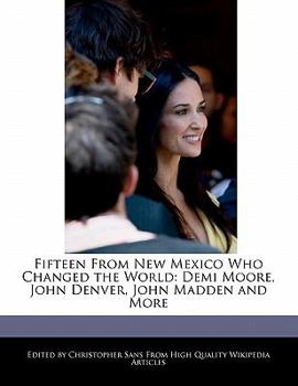 Paperback Fifteen from New Mexico Who Changed the World: Demi Moore, John Denver, John Madden and More Book