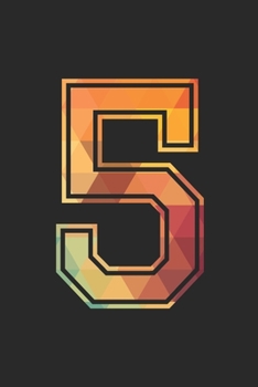 Blank Lined Journal, Notebook, Diary, Planner - 5 Lucky Number Sports Team No. 5 Age Year 2005 - 5th Birthday Gift For 5 Years Old Boys And Girls: ... Diary, 110 page, Lined, 6x9 (15.2 x 22.9 cm)