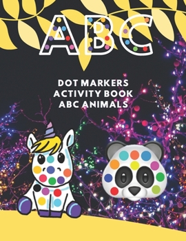 Abc dot markers activity book abc animals: dot marker coloring books for kids and Girls ages 3-5