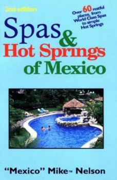 Paperback Spas & Hot Springs of Mexico: Over 60 Restful Places from World-Class Spas to Simple Hot Springs Book