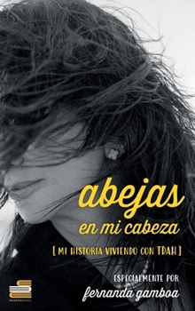 Hardcover Abejas en mi cabeza: Mi historia viviendo con TDAH (Spanish Edition) [Spanish] Book