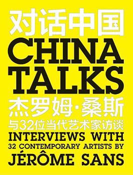 Paperback China Talks: Interviews with 32 Contemporary Artists by Jérôme Sans Book