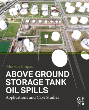 Paperback Above Ground Storage Tank Oil Spills: Applications and Case Studies Book