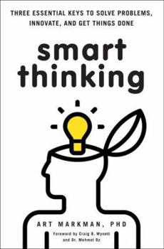 Hardcover Smart Thinking: Three Essential Keys to Solve Problems, Innovate, and Get Things Done Book