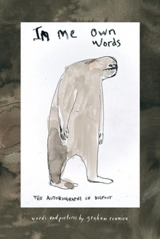 In Me Own Words: The Autobiography of Bigfoot - Book #1 of the Bigfoot