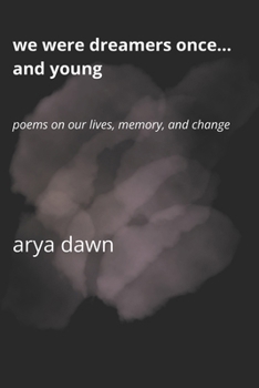Paperback We Were Dreamers Once... and Young: Poems on Our Lives, Memory, and Change Book