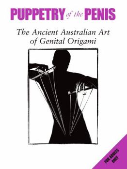 Paperback Puppetry of the Penis: The Ancient Australian Art of Genital Origami Book