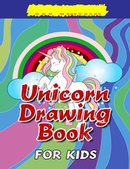 Unicorn Drawing Book FOR KIDS: Unicorn coloring book for kids, Easy drawing book for kids, Unicorn gifts for kids