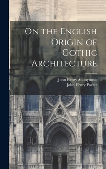 Hardcover On the English Origin of Gothic Architecture Book